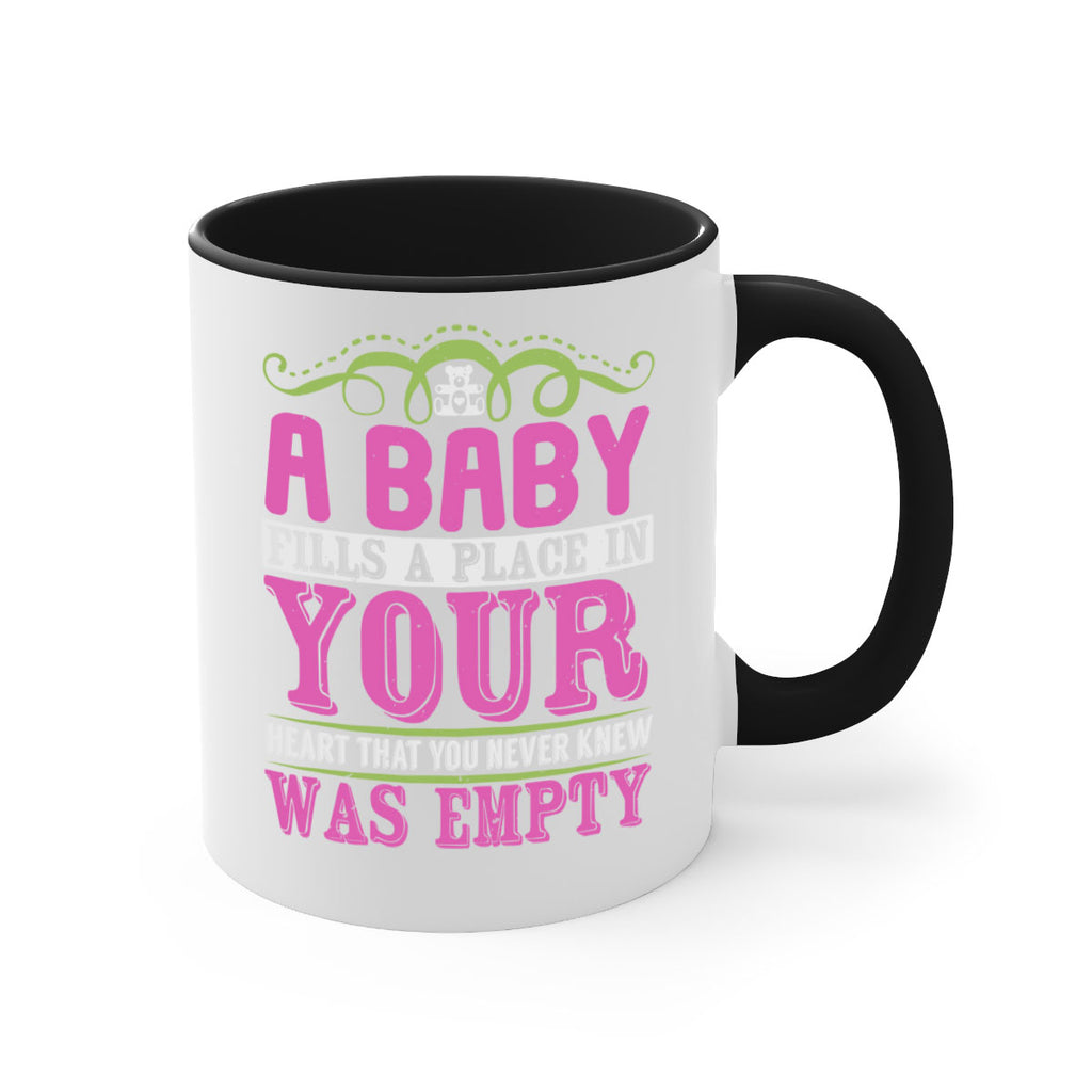 A baby fills A place in Your Heart that you never knew was empty Style 294#- baby2-Mug / Coffee Cup