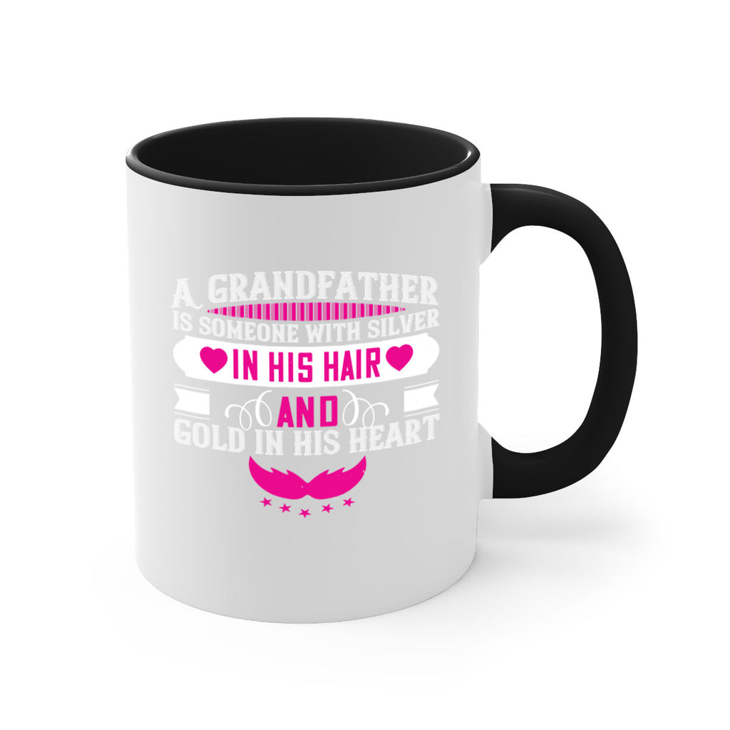 A grandfather is someone with silver in his hair and gold in his heart 102#- grandpa-Mug / Coffee Cup