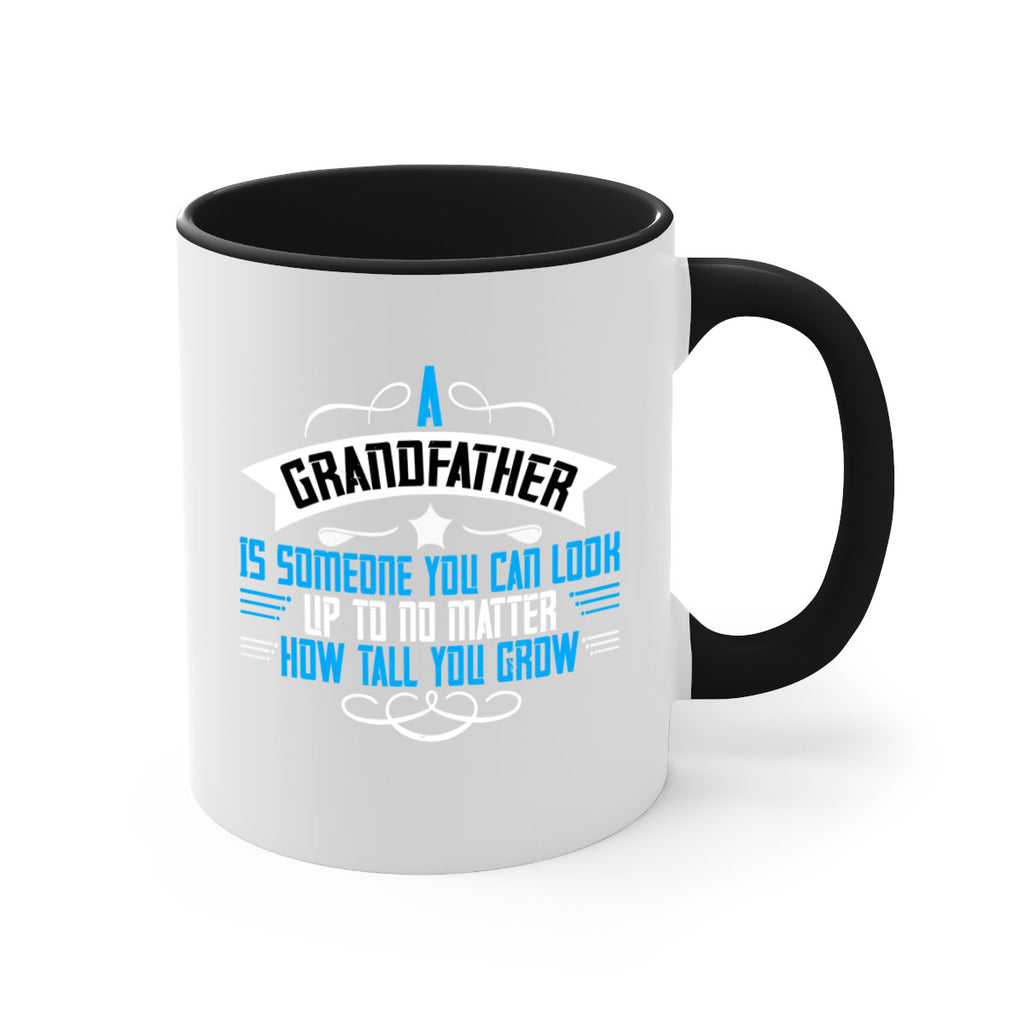 A grandfather is someone you can look up to no matter how tall you gro 72#- grandpa-Mug / Coffee Cup