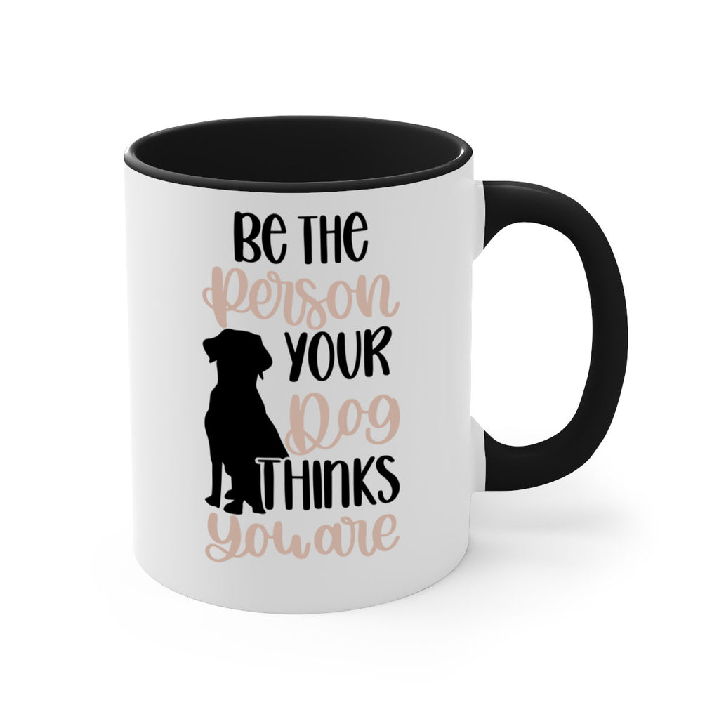 Be The Person Your Dog Style 34#- Dog-Mug / Coffee Cup
