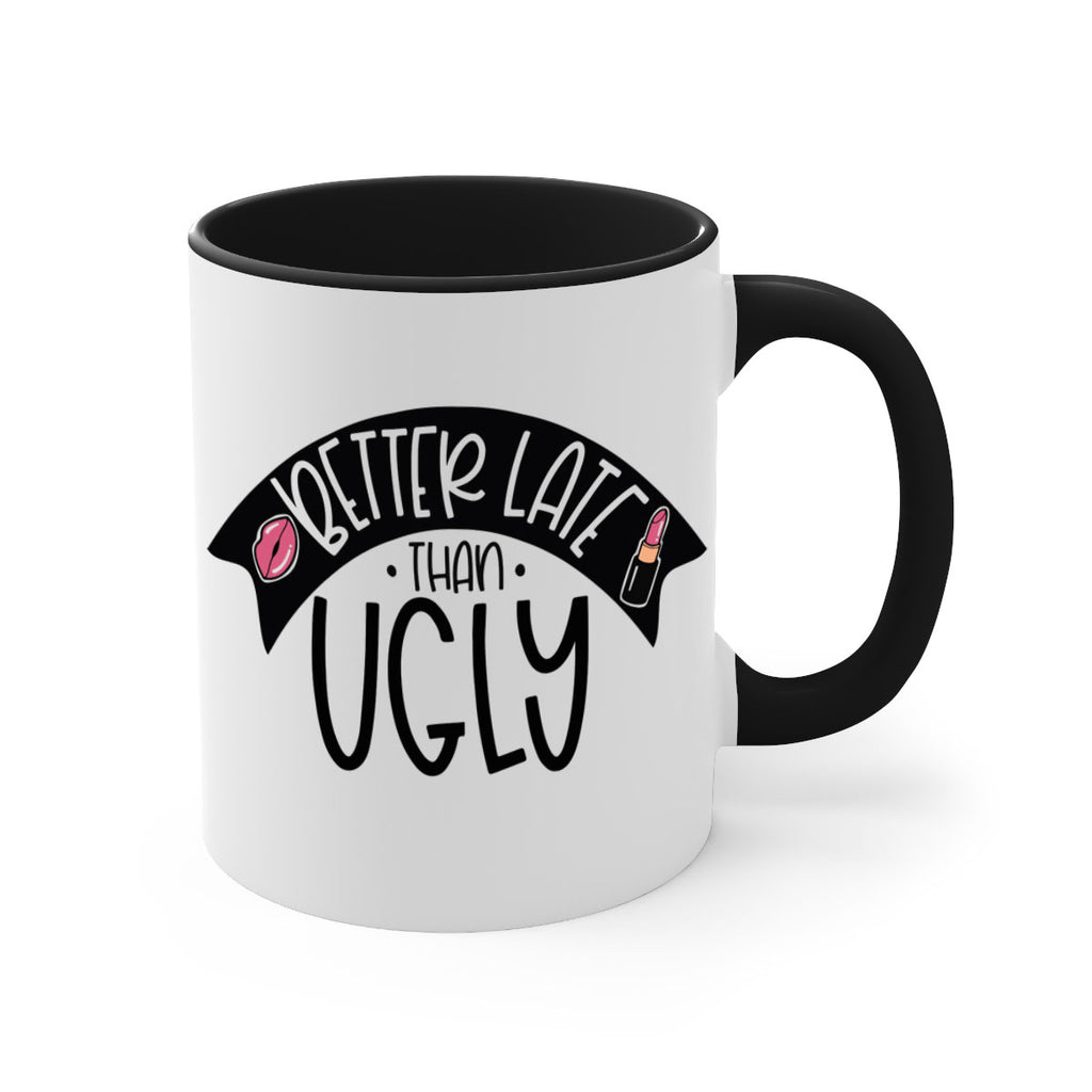 Better Late Than Ugly Style 132#- makeup-Mug / Coffee Cup