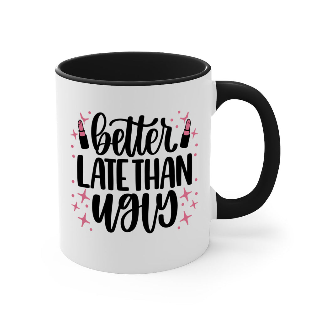 Better Late Than Ugly Style 133#- makeup-Mug / Coffee Cup