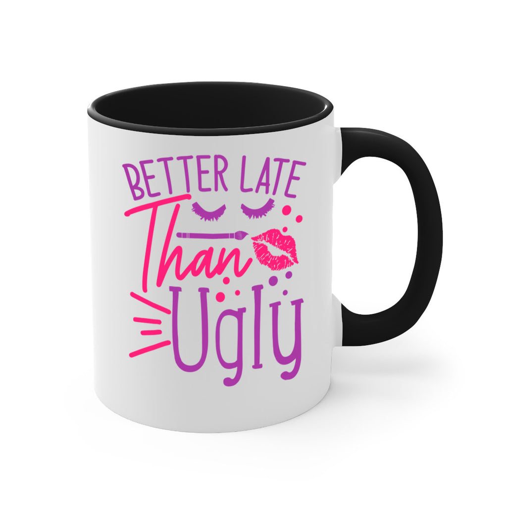 Better Late Than Ugly Style 248#- makeup-Mug / Coffee Cup