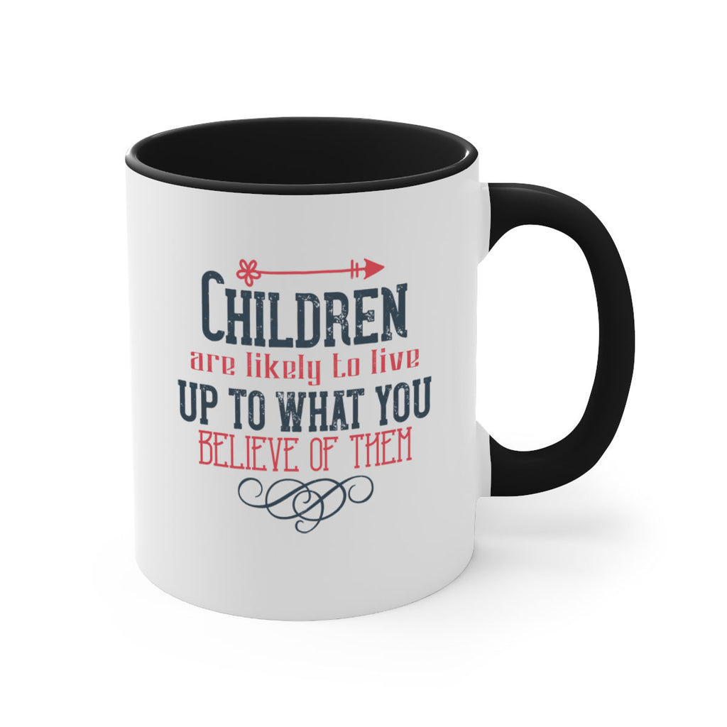 Children are likely to live up to what you believe of them Style 55#- kids-Mug / Coffee Cup