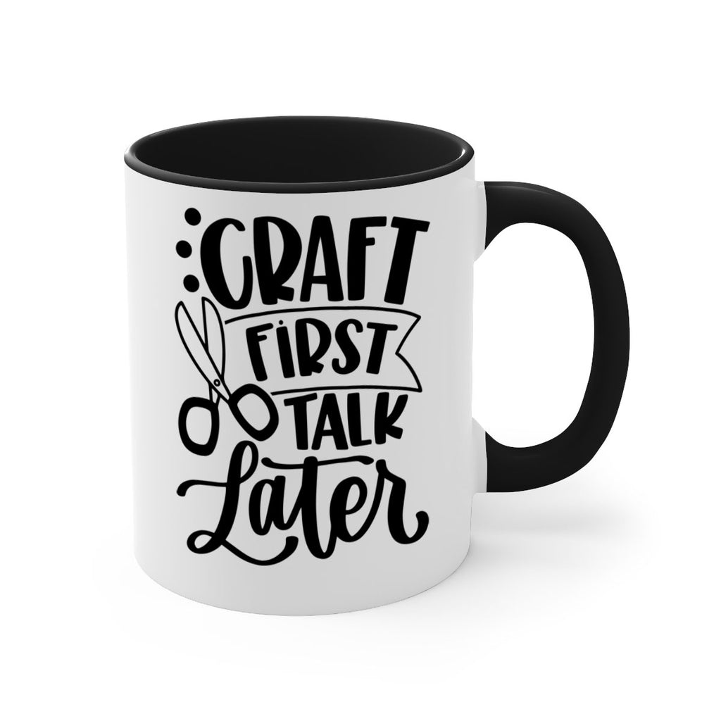 Craft First Talk Later 41#- crafting-Mug / Coffee Cup