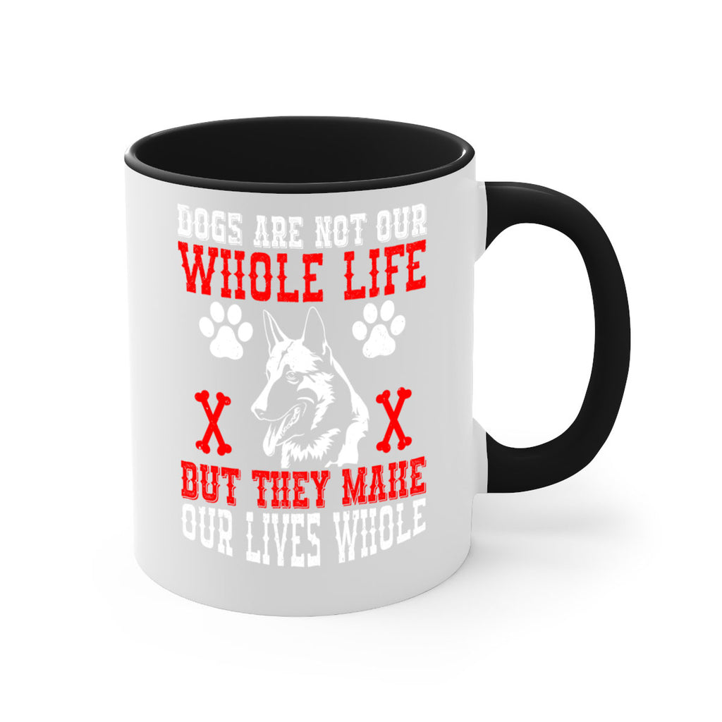 Dogs are not our whole life but they make our lives whole Style 45#- Dog-Mug / Coffee Cup