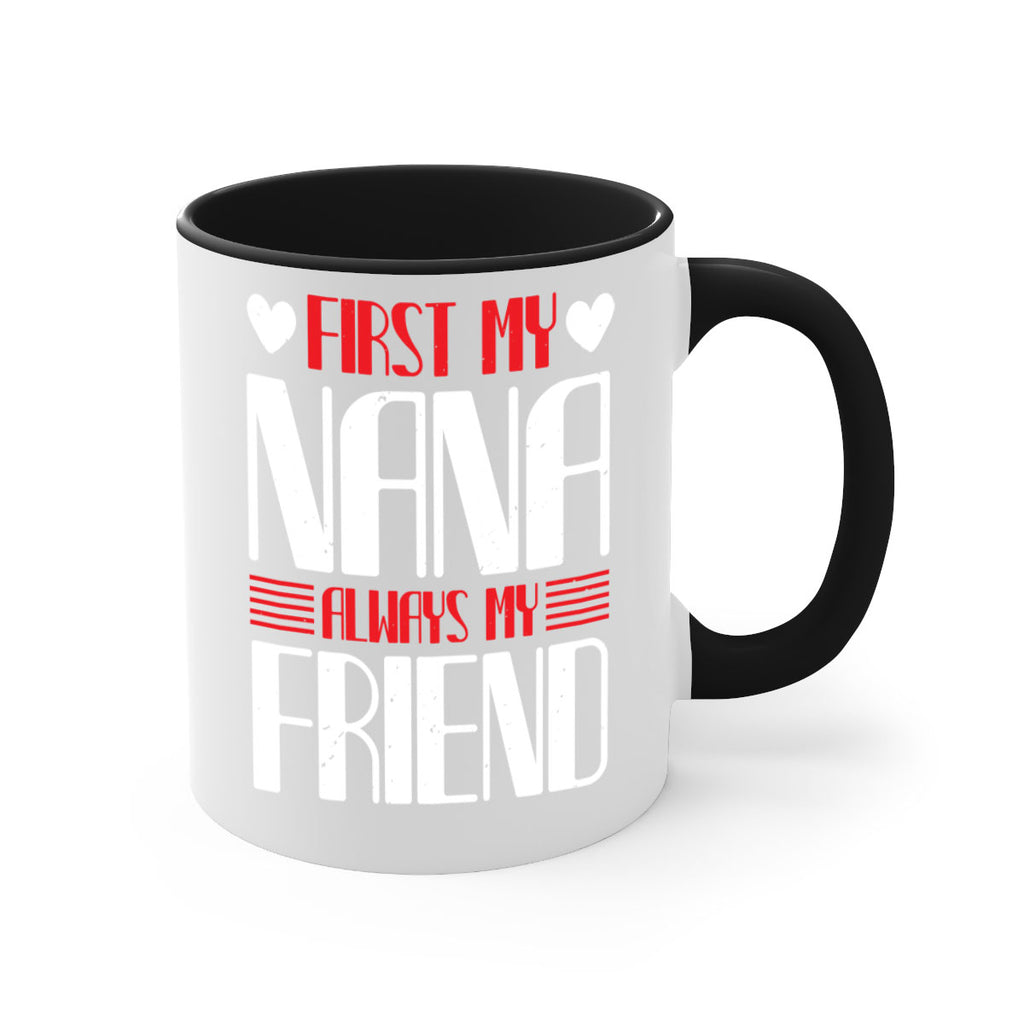 FIRST MY NANA ALWAYS MY FRIEND 31#- grandma-Mug / Coffee Cup