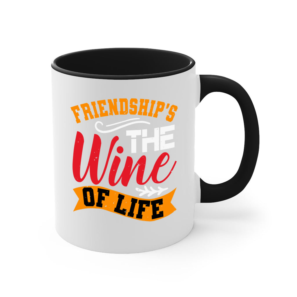 Friendship’s the wine of life Style 102#- best friend-Mug / Coffee Cup