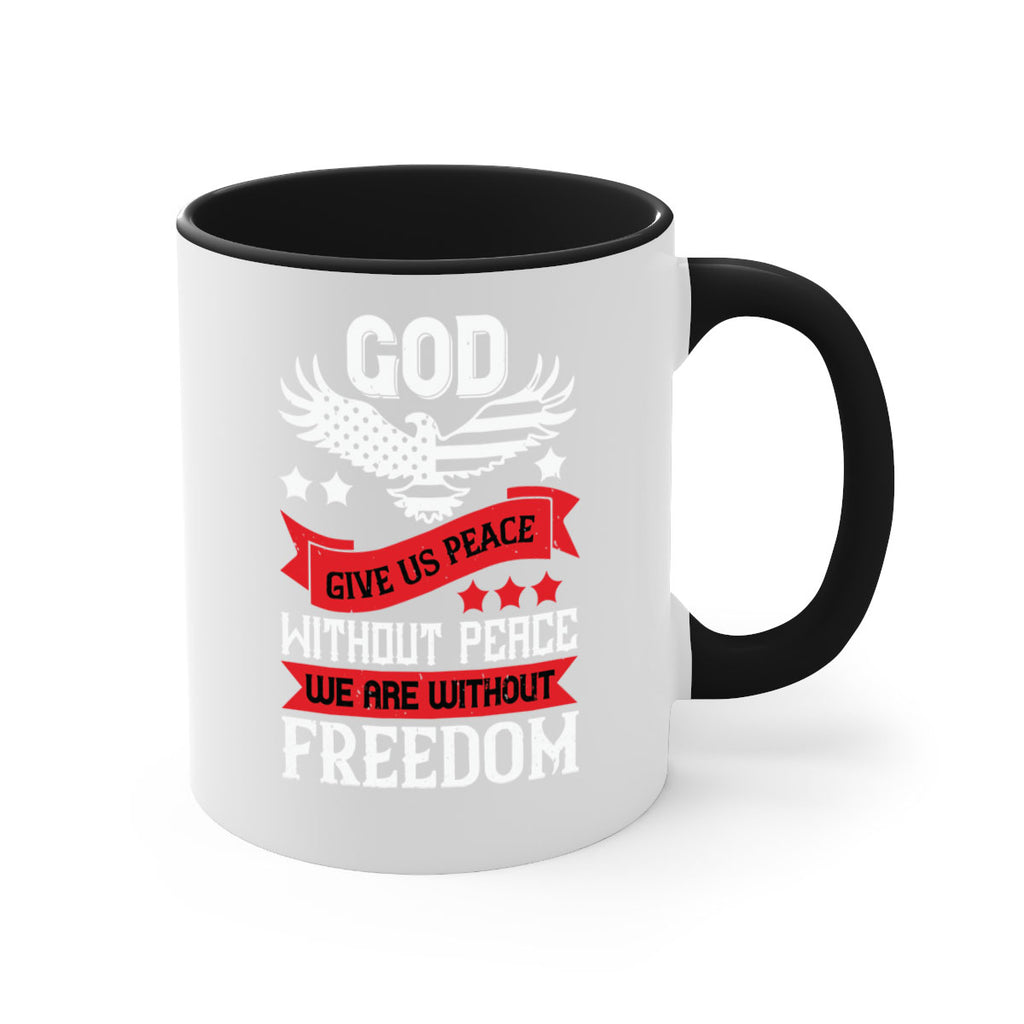 God give us peace without peace we are without freedom Style 95#- 4th Of July-Mug / Coffee Cup