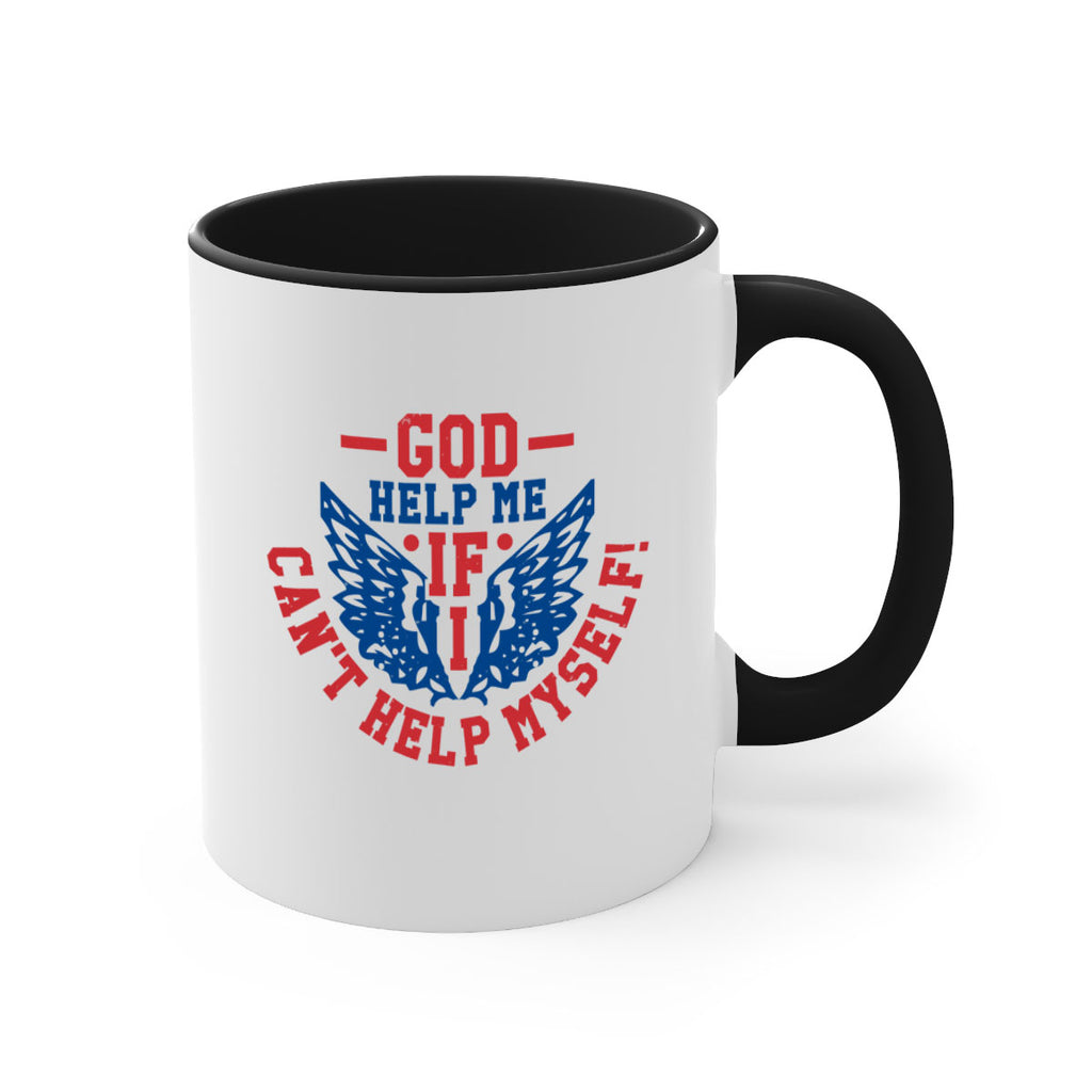 God help me if i cant help myself Style 12#- 4th Of July-Mug / Coffee Cup