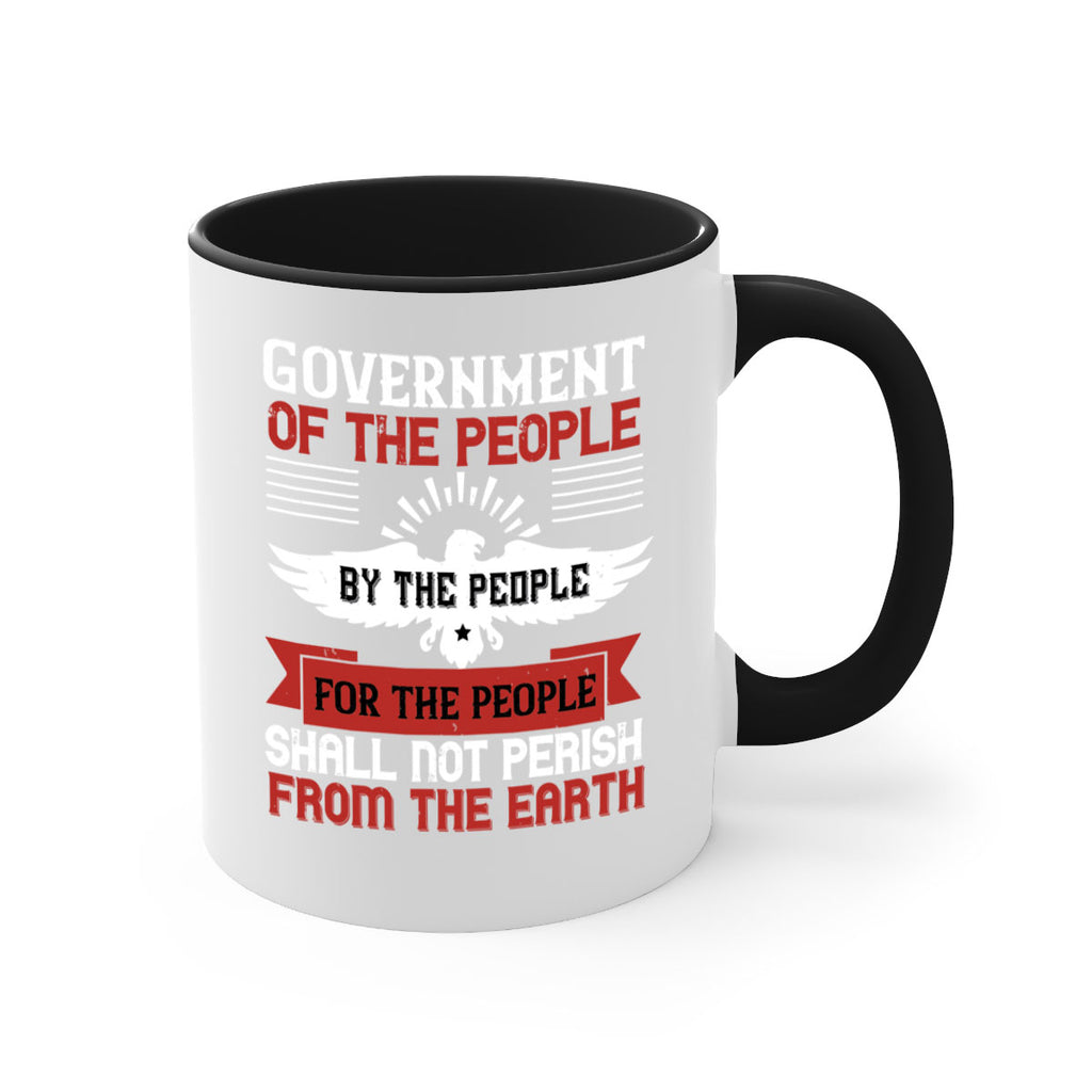 Government of the people by the people for the people shall not perish from the earth Style 96#- 4th Of July-Mug / Coffee Cup