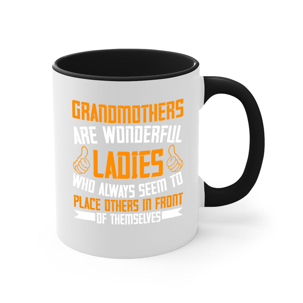 Grandmothers are wonderful ladies who always seem to place others in front of themselves 78#- grandma-Mug / Coffee Cup