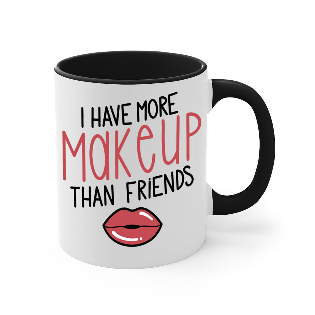 I Have More Makeup Than Friends Style 84#- makeup-Mug / Coffee Cup