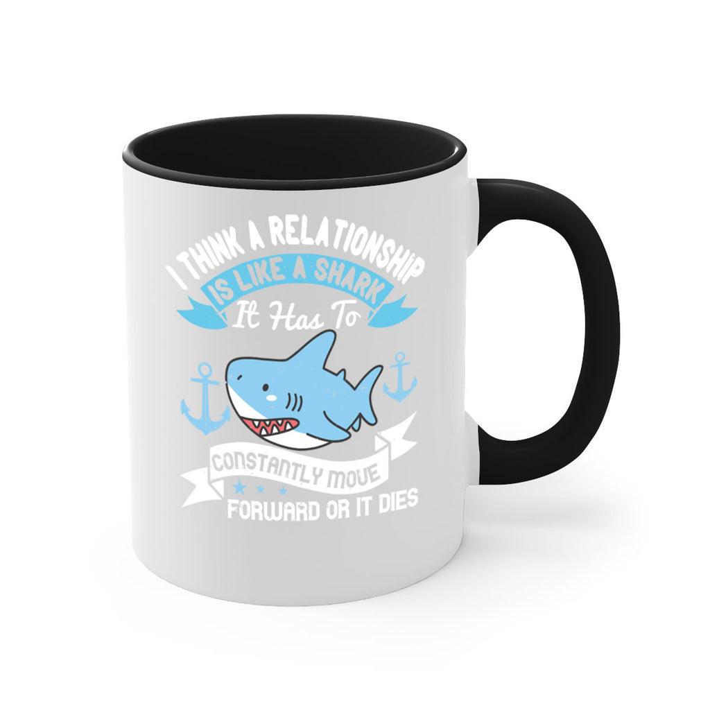 I think a relationship is like a shark It has to constantly move forward or it dies Style 78#- Shark-Fish-Mug / Coffee Cup