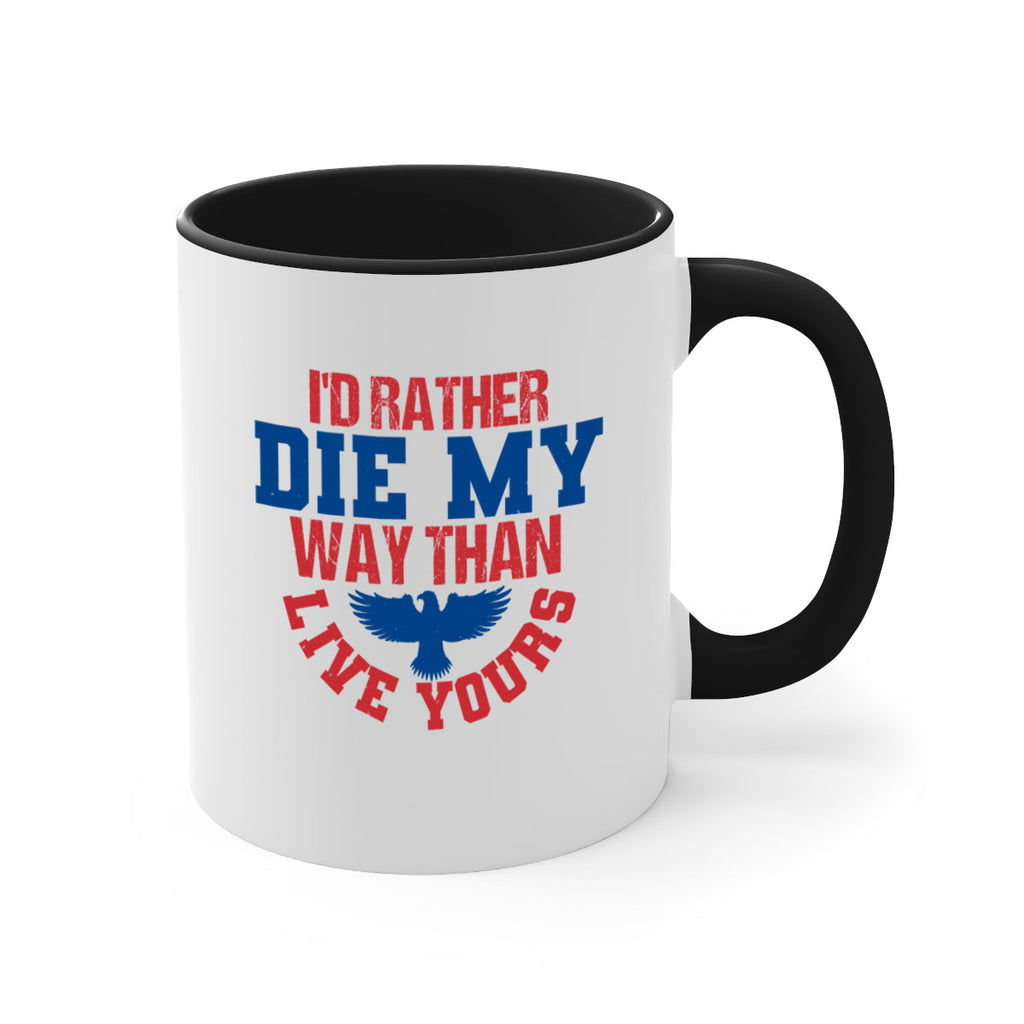 Id rather die my way Style 13#- 4th Of July-Mug / Coffee Cup