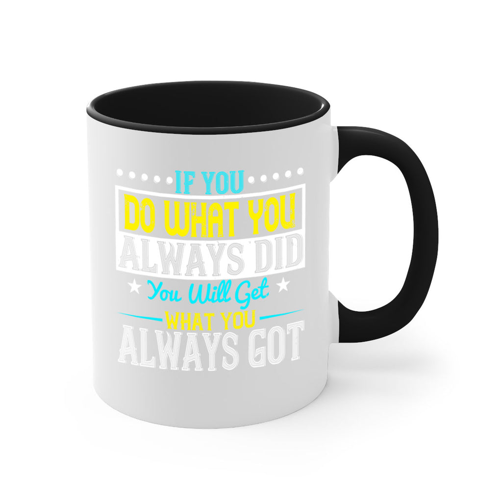 If you do what you always did you will get what you always got Style 36#- motivation-Mug / Coffee Cup