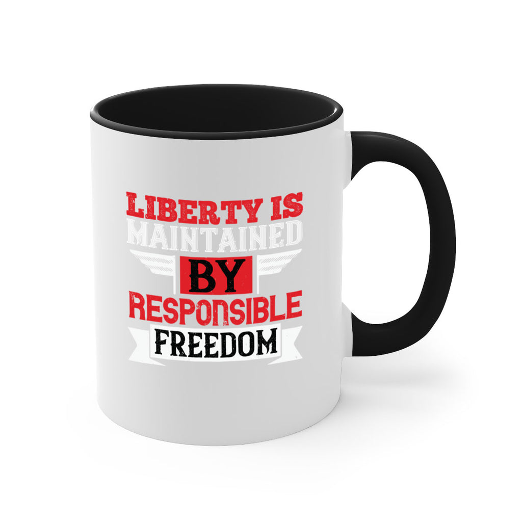 Liberty is maintained by responsible freedom Style 128#- 4th Of July-Mug / Coffee Cup