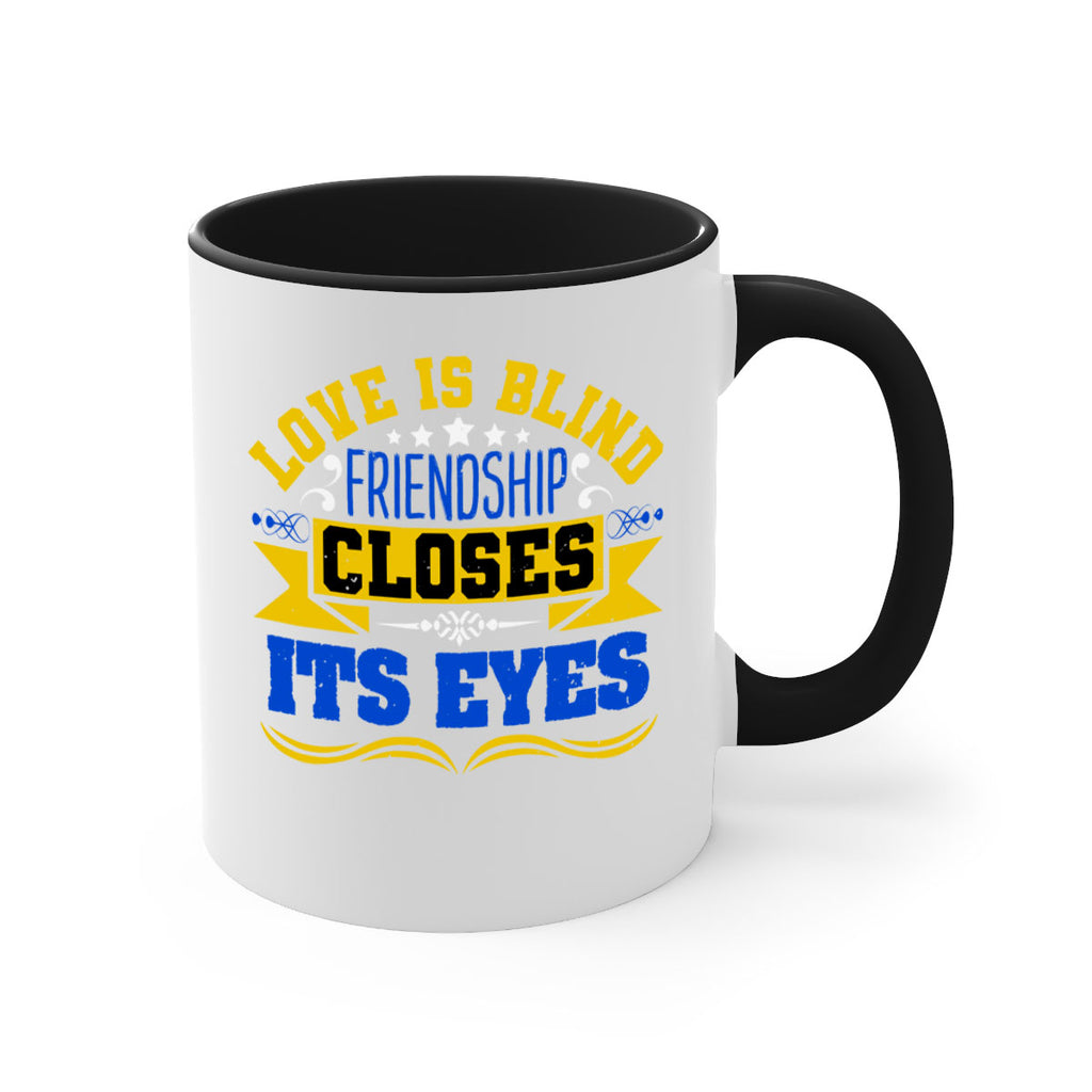 Love is blind friendship closes its eyes Style 86#- best friend-Mug / Coffee Cup