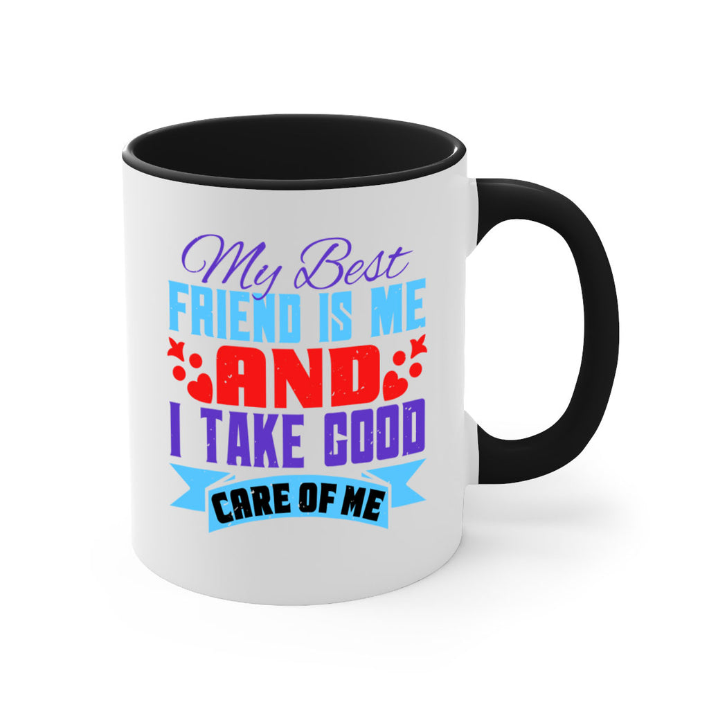 My best friend is me and I take good care of me Style 80#- best friend-Mug / Coffee Cup