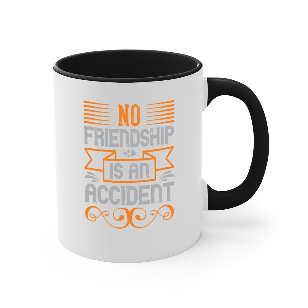 No friendship is an accident Style 65#- best friend-Mug / Coffee Cup