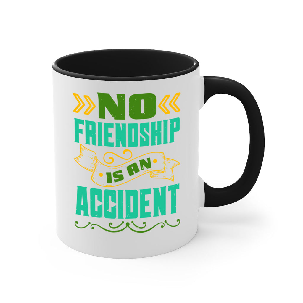 No friendship is an accident Style 78#- best friend-Mug / Coffee Cup