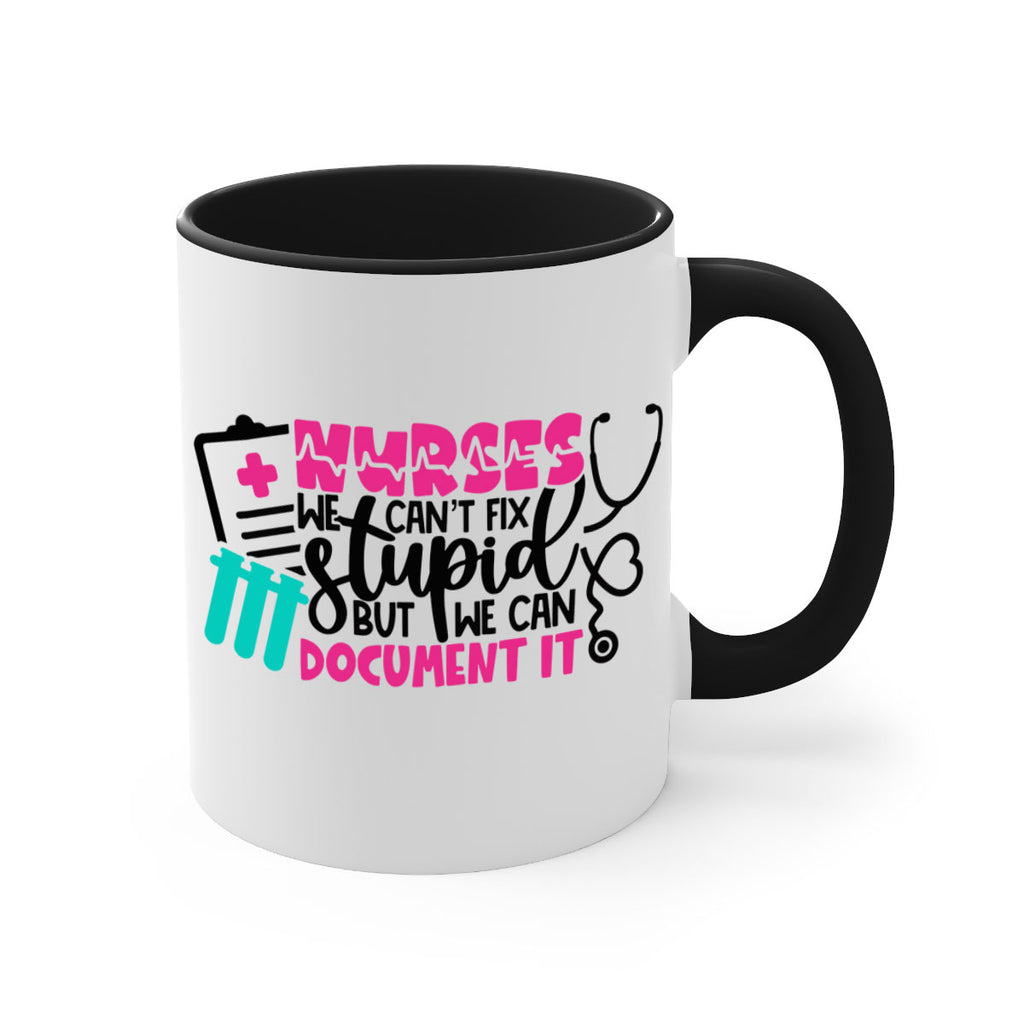 Nurses We Cant Fix Stupid But We Can Document It Style Style 76#- nurse-Mug / Coffee Cup