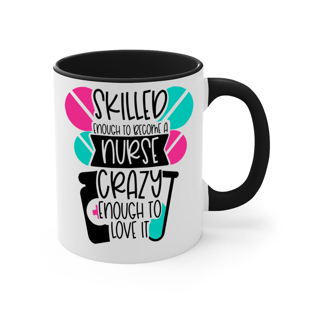 Skilled Enough To Become A Nurse Crazy Enough To Love It Style Style 39#- nurse-Mug / Coffee Cup