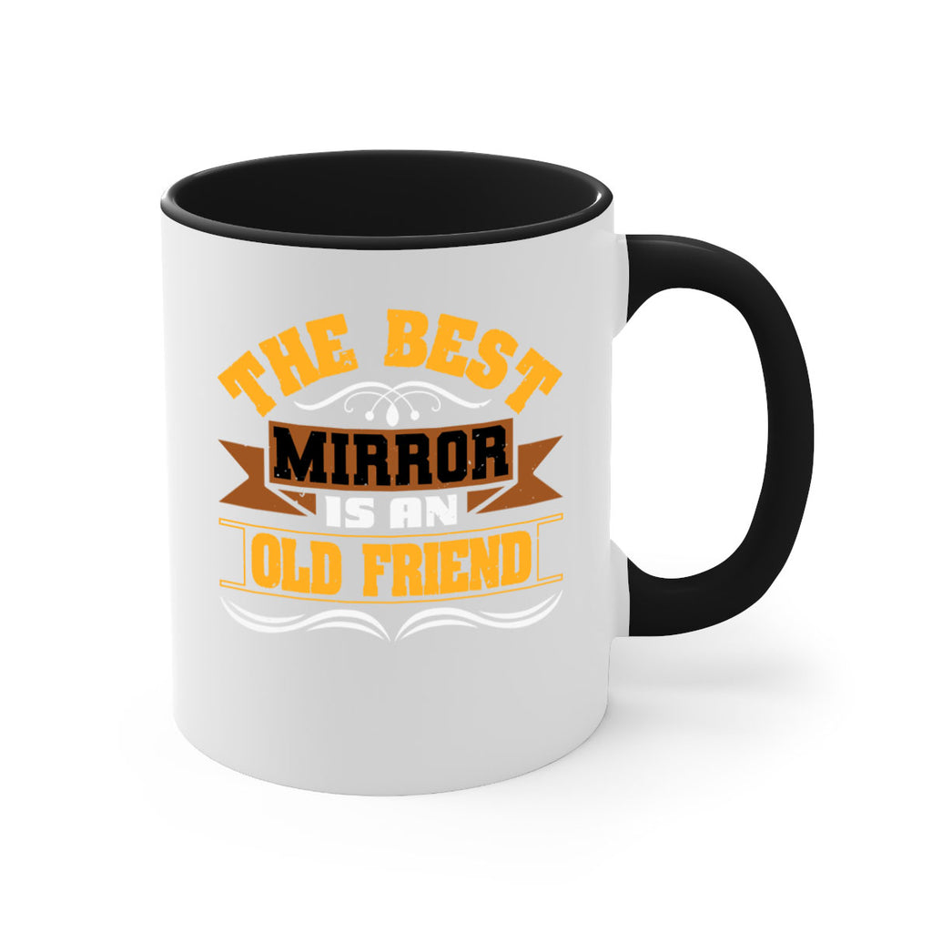 The best mirror is an old friend Style 58#- best friend-Mug / Coffee Cup