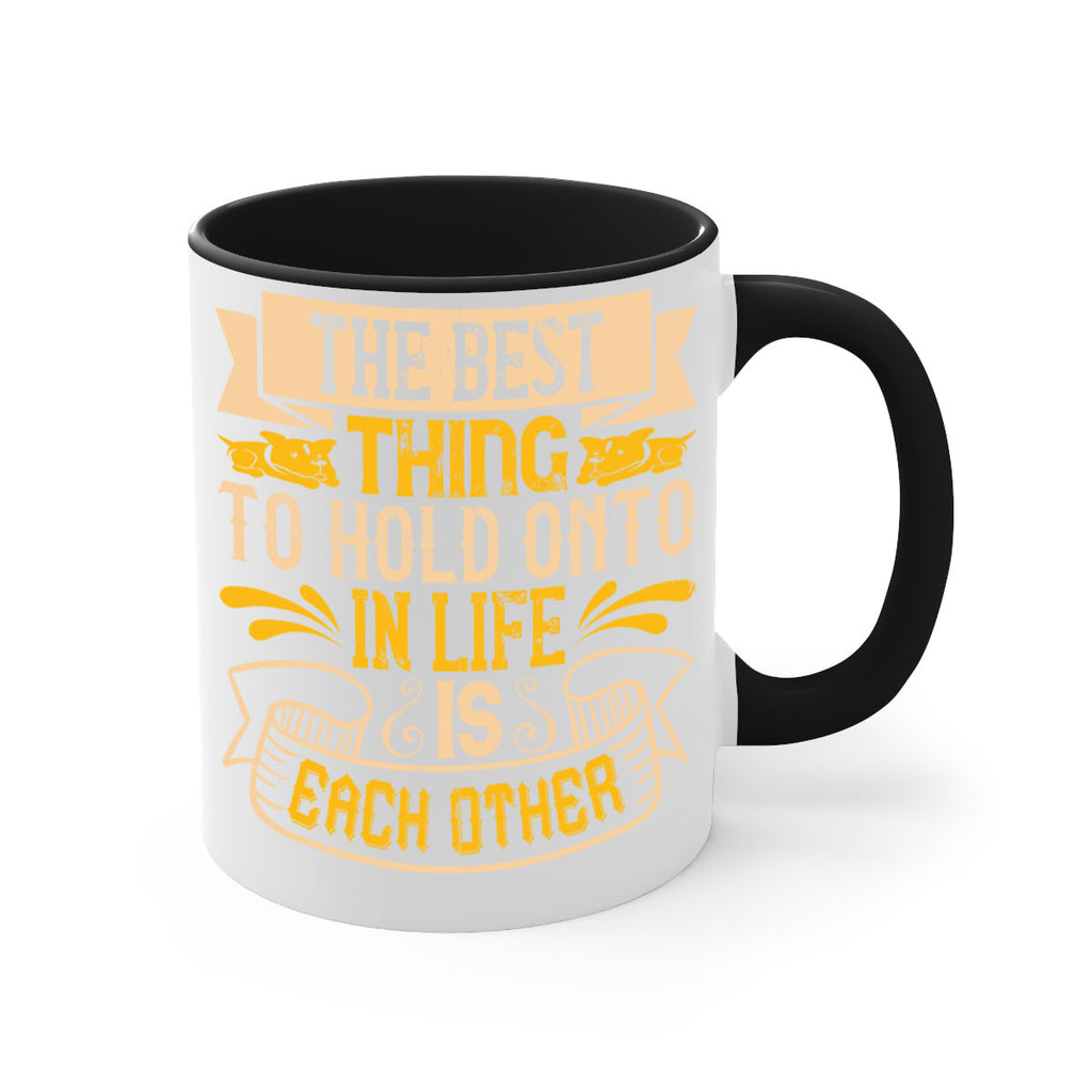 The best thing to hold onto in life is each other Style 22#- Dog-Mug / Coffee Cup