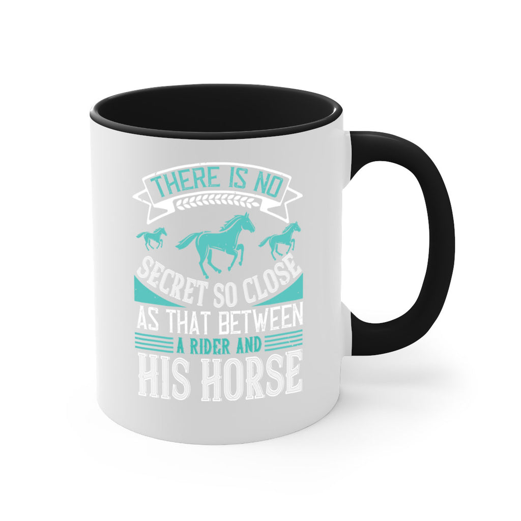 There is no secret so close as that between a rider and his horse Style 17#- horse-Mug / Coffee Cup