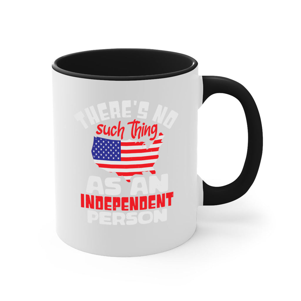 Theres no such thing as an independent person Style 44#- 4th Of July-Mug / Coffee Cup