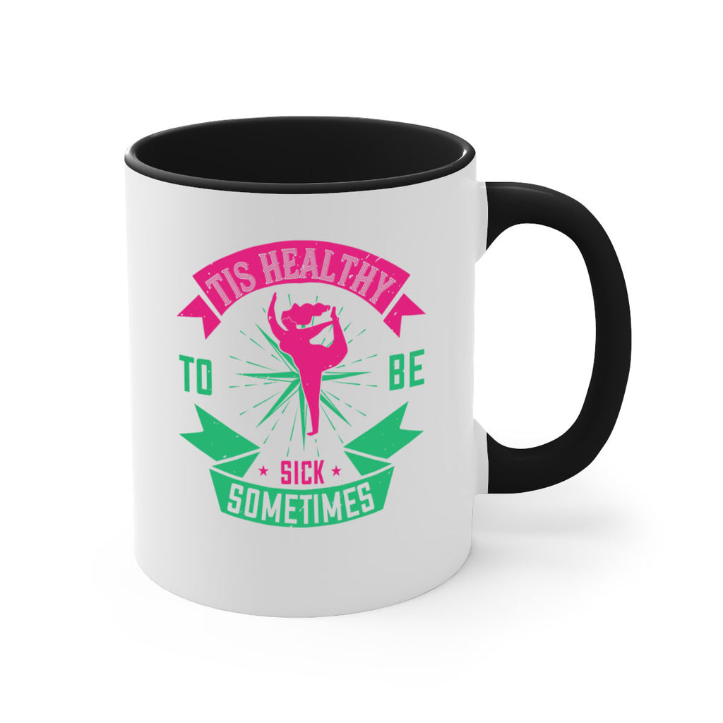 Tis healthy to be sick sometimes Style 11#- World Health-Mug / Coffee Cup