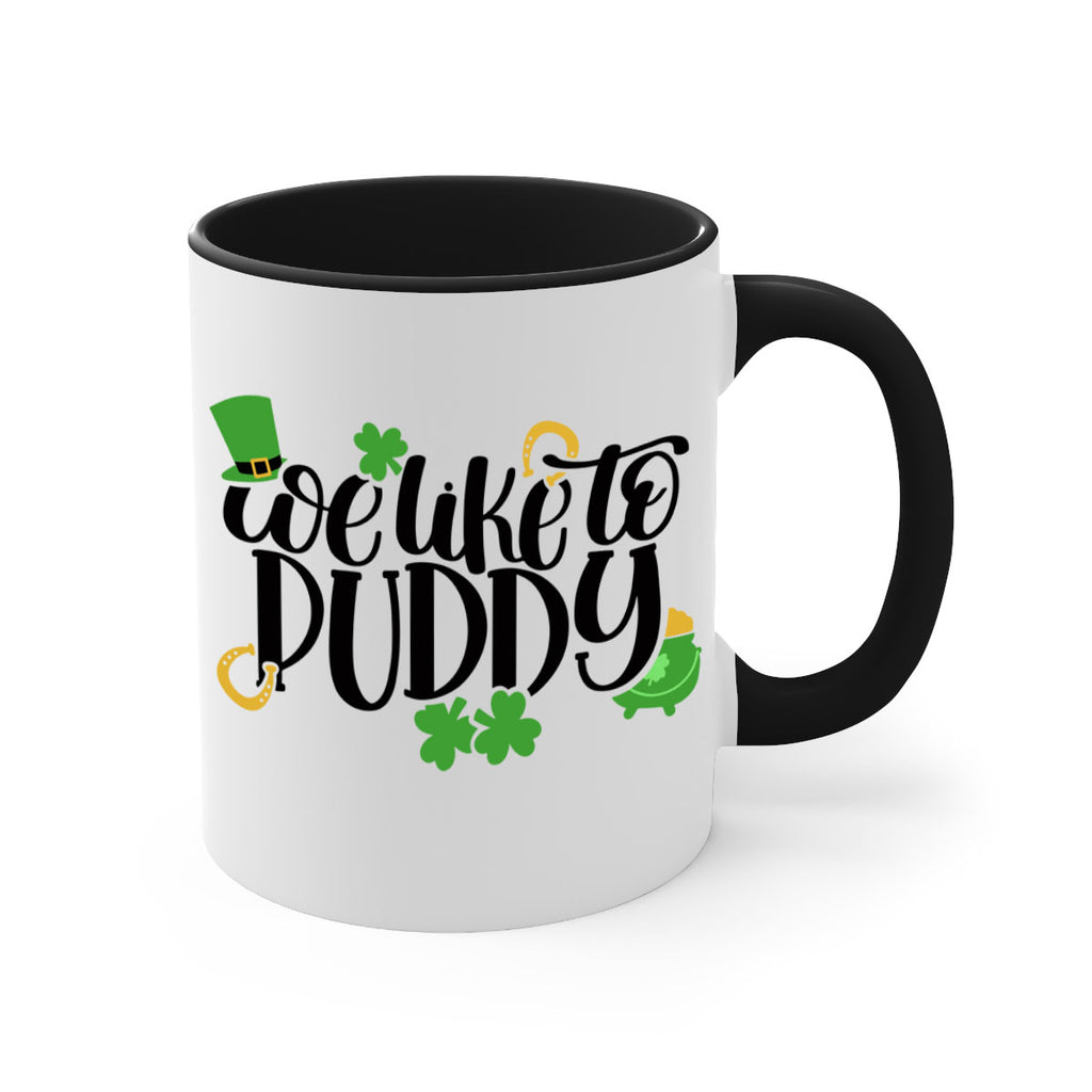 We Like To Puddy Style 17#- St Patricks Day-Mug / Coffee Cup