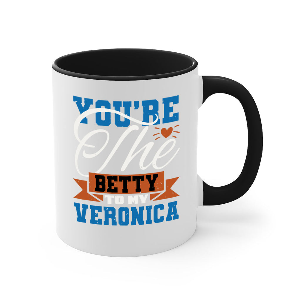 You’re the Betty to my Veronica Style 13#- best friend-Mug / Coffee Cup