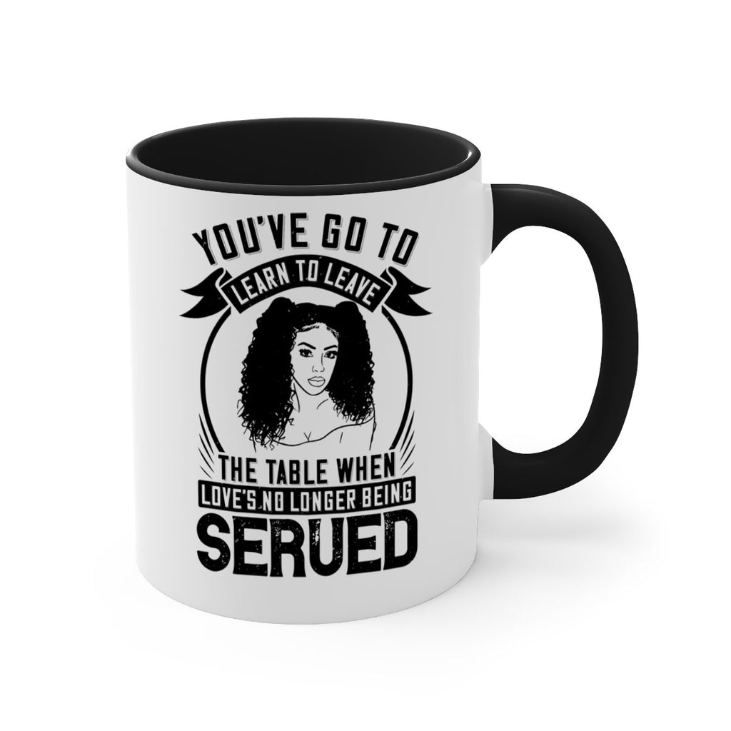 Youve got to learn to leave the table when loves no longer being served Style 5#- Afro - Black-Mug / Coffee Cup