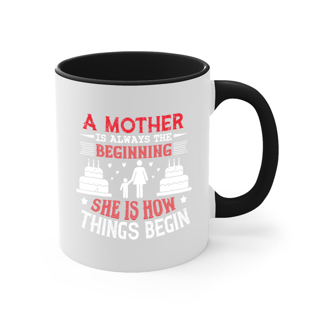 a mother is always the beginning 77#- mothers day-Mug / Coffee Cup