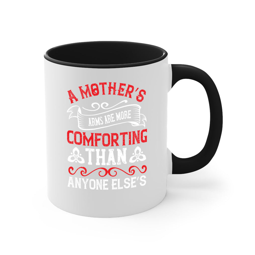 a mother’s arms are more comforting than anyone else’s 233#- mom-Mug / Coffee Cup