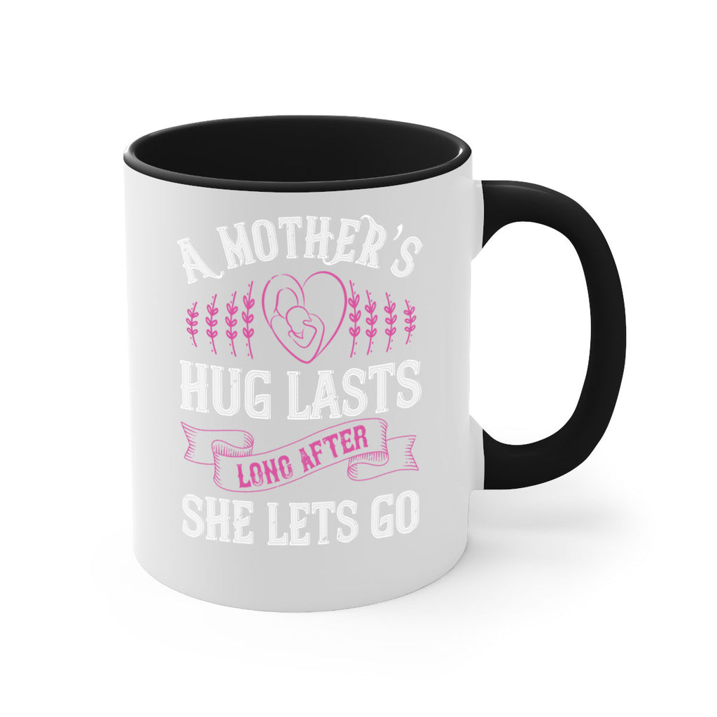 a mother’s hug lasts long after she lets go 231#- mom-Mug / Coffee Cup