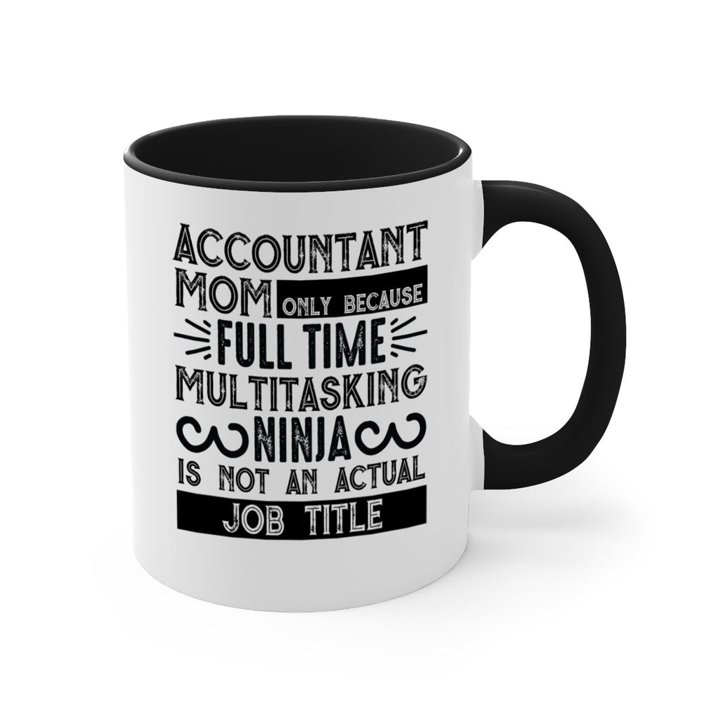 accountant mom only because full time multitasking ninja is not an actual job title 227#- mom-Mug / Coffee Cup