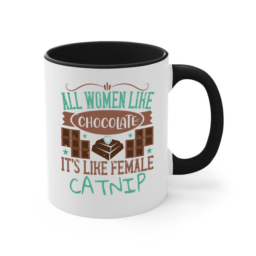 all women like chocolate its like female catnip 28#- chocolate-Mug / Coffee Cup