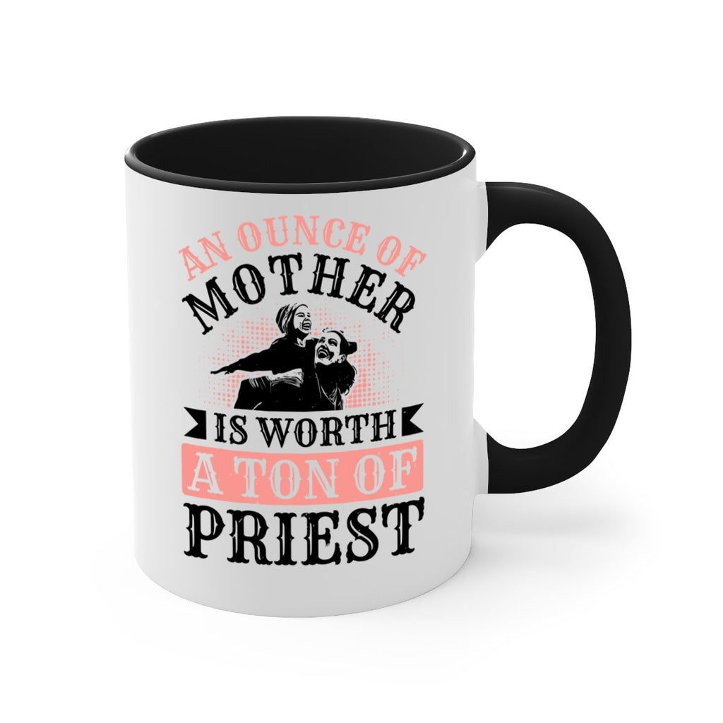 an ounce of mother is worth a ton of priest 1#- mothers day-Mug / Coffee Cup