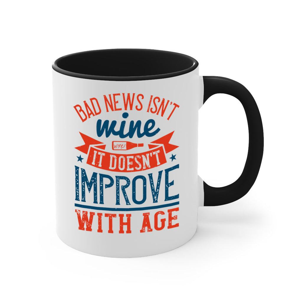 bad news isnt wine it doesnt improve with age 103#- wine-Mug / Coffee Cup