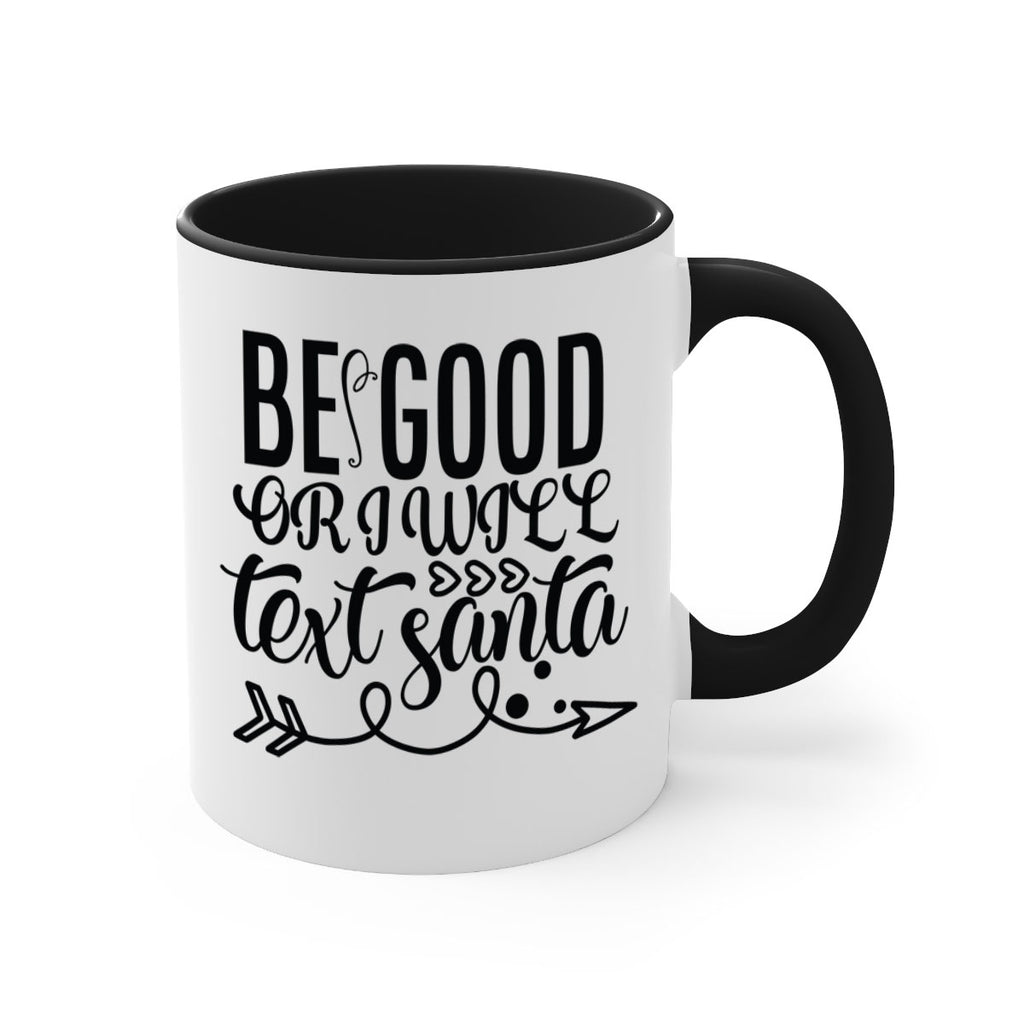 be good or i will text santa 409#- christmas-Mug / Coffee Cup