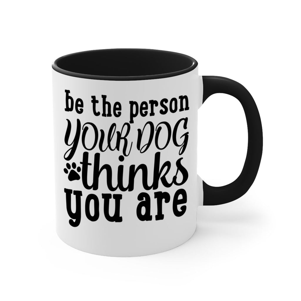 be the person your dog thinks you are Style 126#- Dog-Mug / Coffee Cup