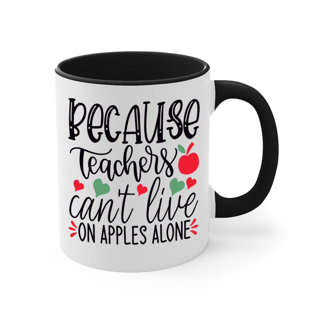 because teachers cant live on apples alone Style 120#- teacher-Mug / Coffee Cup