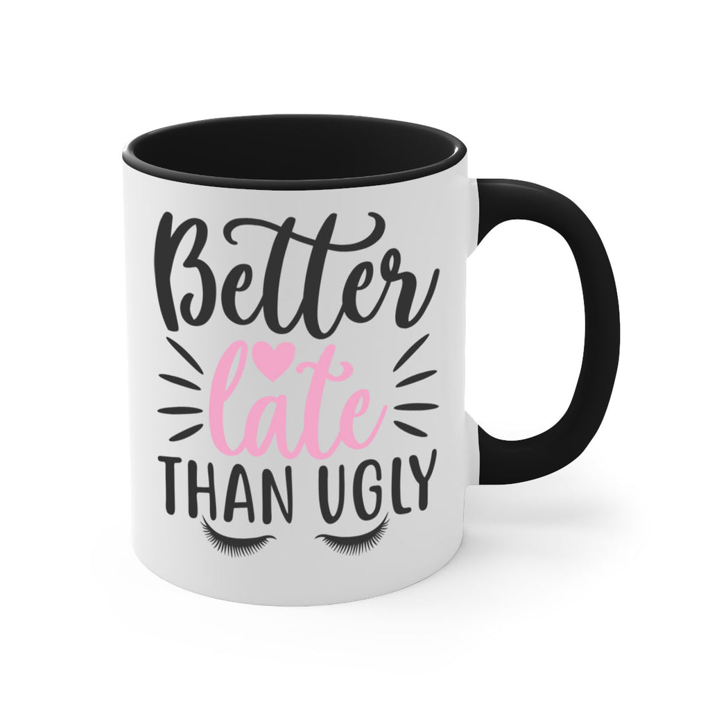 better late than ugly Style 162#- makeup-Mug / Coffee Cup