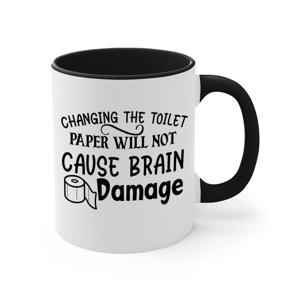 changing the toilet paper will not cause brain damage 86#- bathroom-Mug / Coffee Cup