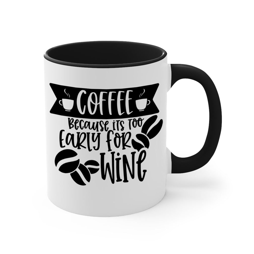 coffee because its too early for wine 172#- coffee-Mug / Coffee Cup