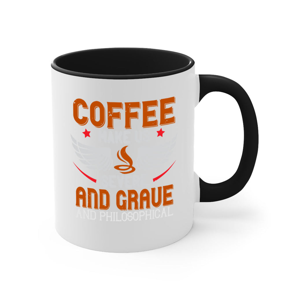 coffee makes us severe and grave and philosophical 278#- coffee-Mug / Coffee Cup