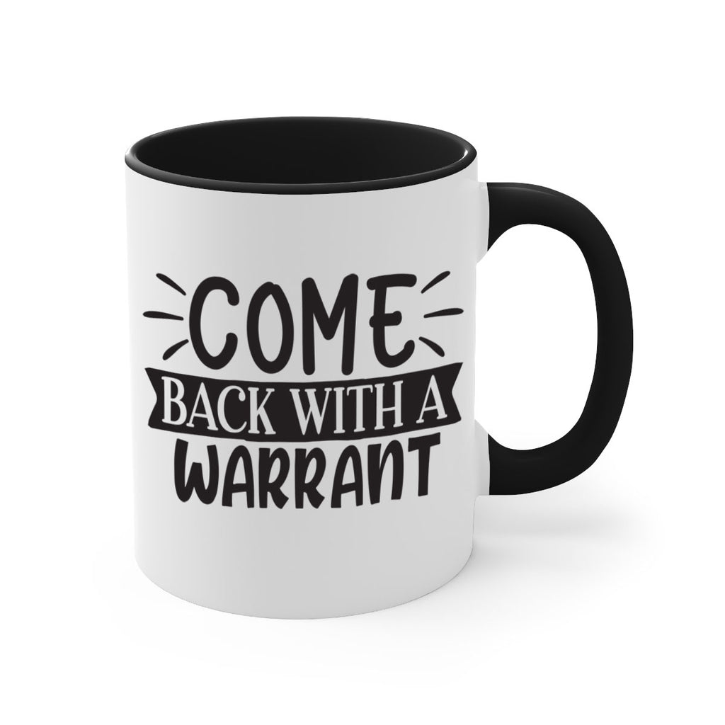 come back with a warrant 82#- home-Mug / Coffee Cup